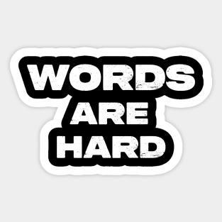 Words Are Hard Sticker